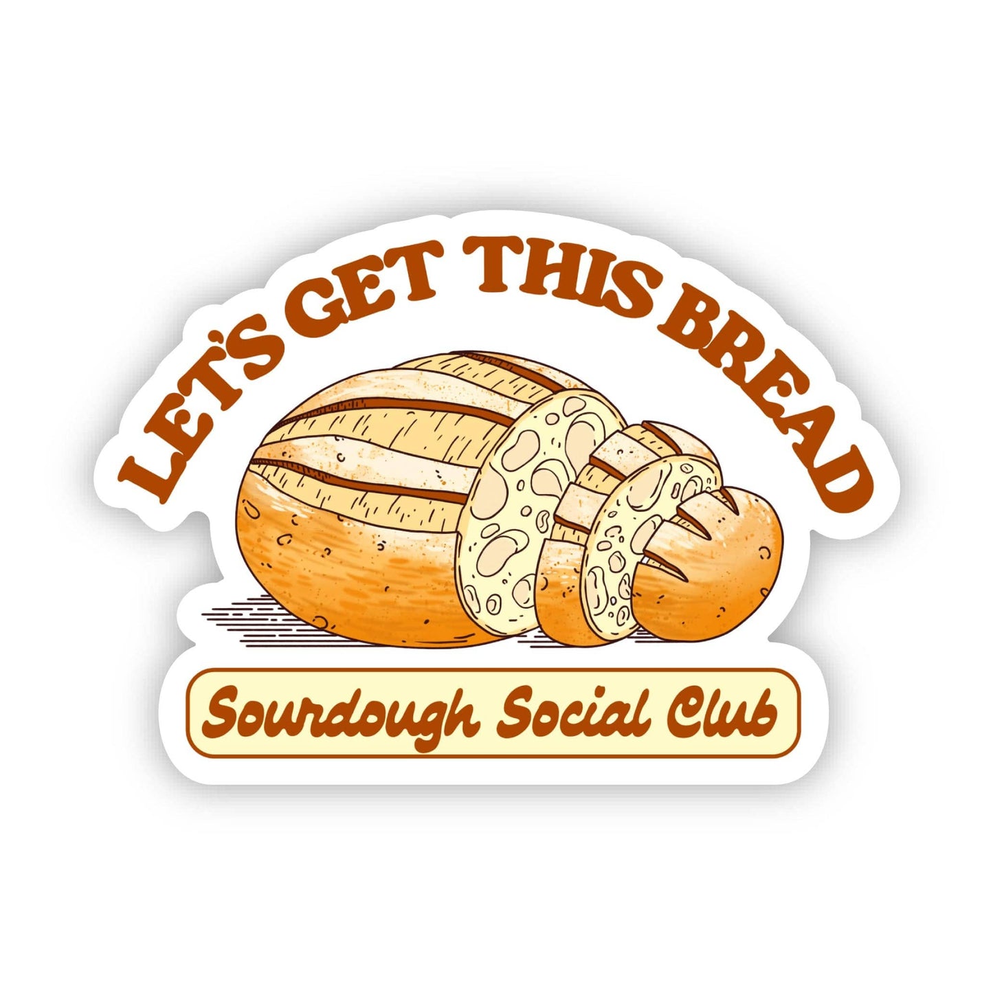 Let's Get This Bread Sourdough Sticker