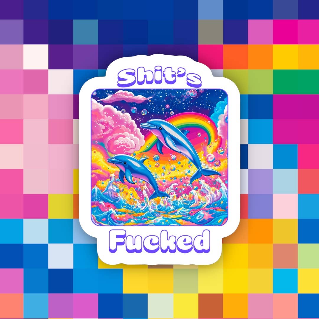 Shit’s Fucked - Sticker