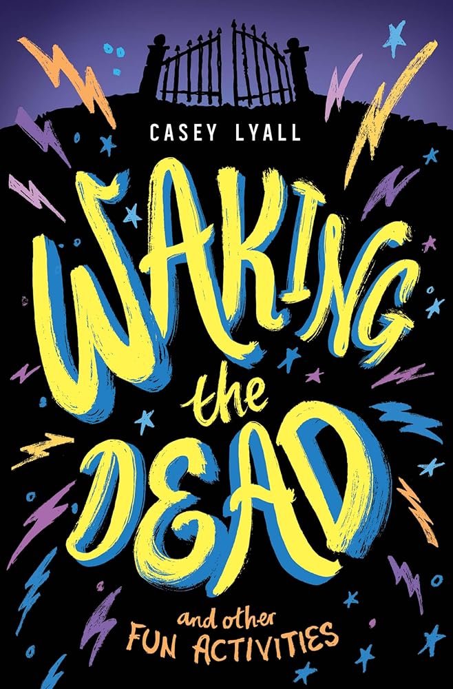Waking the Dead and Other Fun Activities: A Heartfelt Fantasy About Life, Death, and Supernatural Powers for Kids (Ages 8-12) cover image