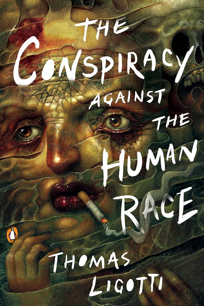 The Conspiracy against the Human Race: A Contrivance of Horror cover image