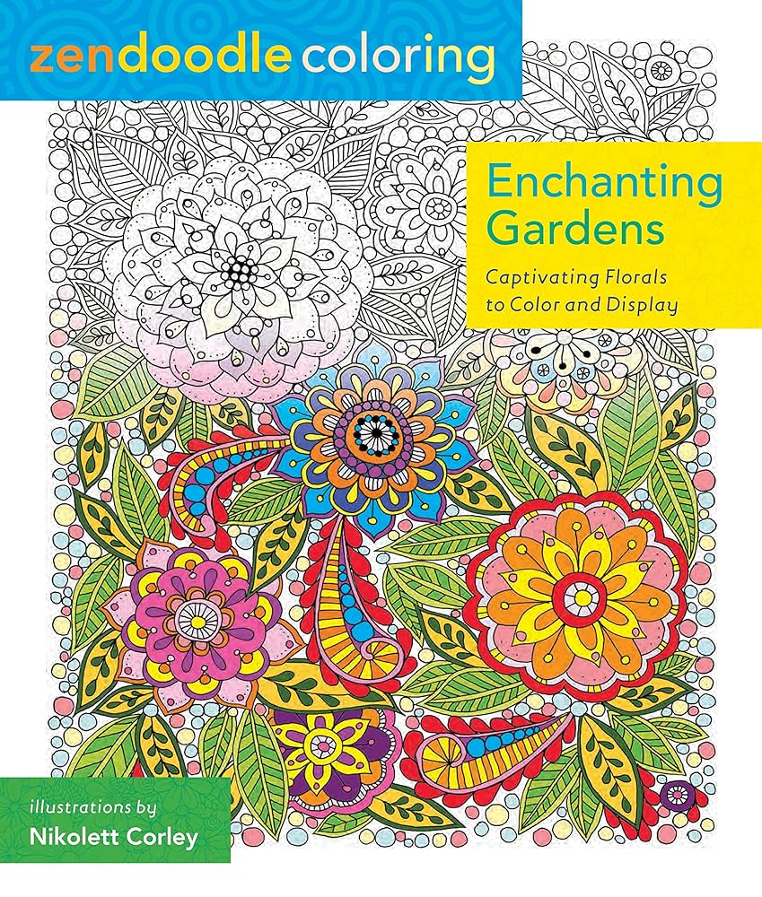 Zendoodle Coloring: Enchanting Gardens: Captivating Florals to Color and Display cover image