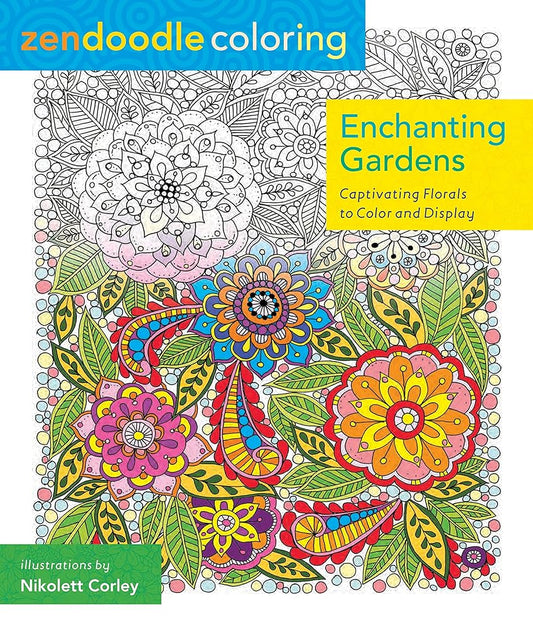 Zendoodle Coloring: Enchanting Gardens: Captivating Florals to Color and Display cover image