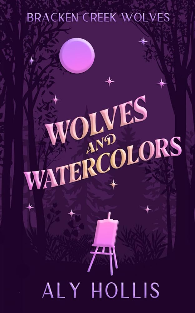 Wolves & Watercolors: Stand Alone Cozy Fantasy Rom-Com (Bracken Creek Wolves) cover image