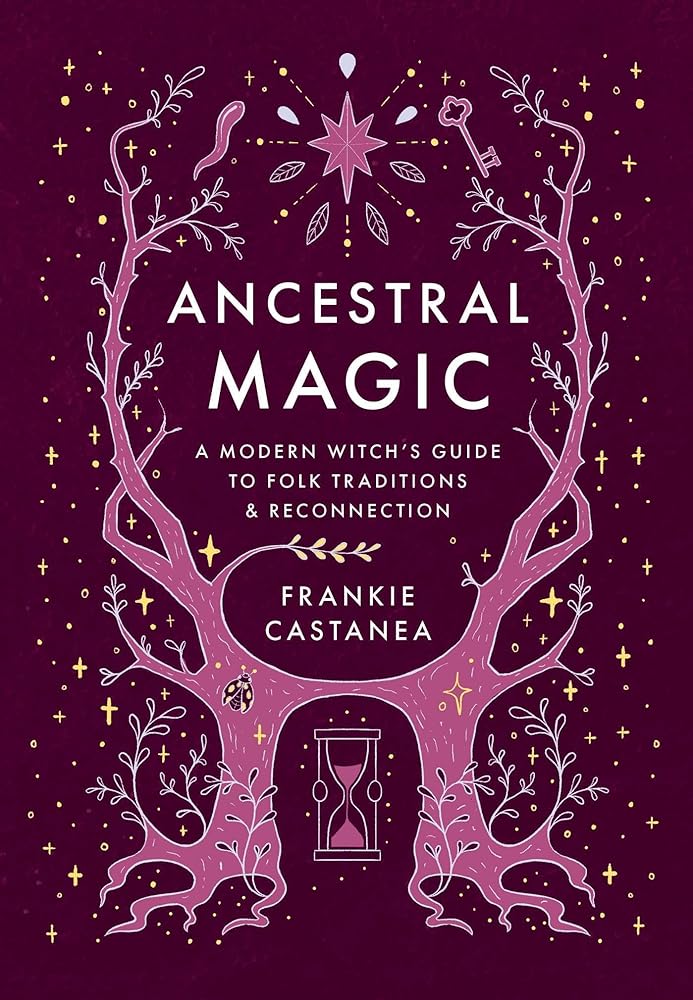 Ancestral Magic: A Modern Witch's Guide to Folk Traditions & Reconnection cover image