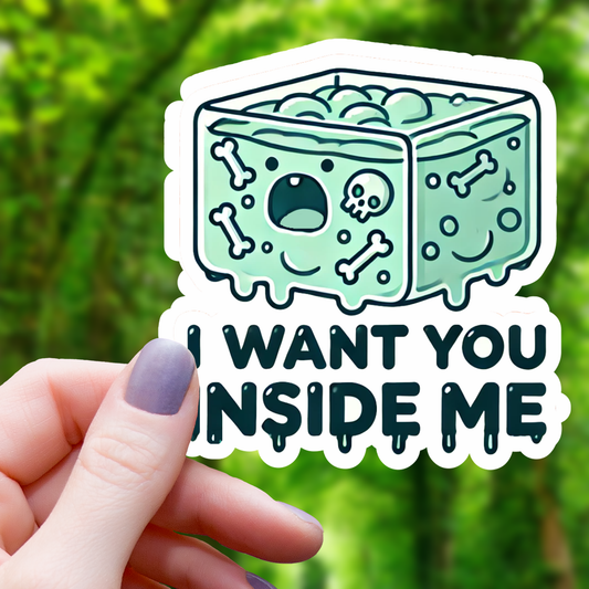 I Want You Inside Me Gelatinous Cube Sticker - 3"