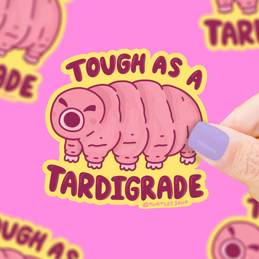 Tough as a Tardigradel Vinyl Sticker