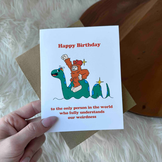 "To the person who understands our weirdness" Birthday Card