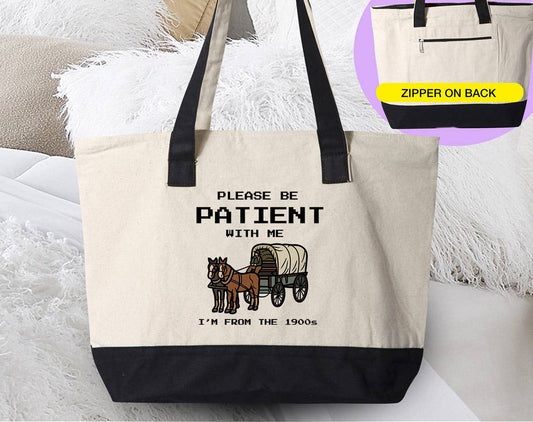 Please Be Patient, I'm From The 1900's -  Funny Canvas Tote