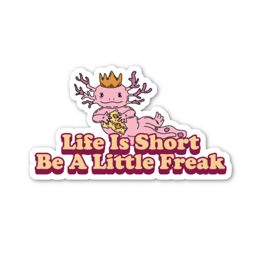Life Is Short Be A Little Freak Stickers