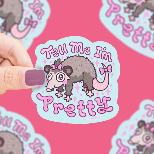 Tell Me I’m Pretty | Opossum Vinyl Sticker