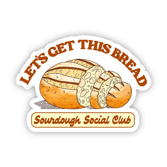 Let's Get This Bread Sourdough Sticker