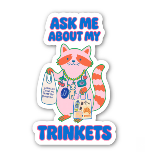 Ask Me About My Trinkets Sticker