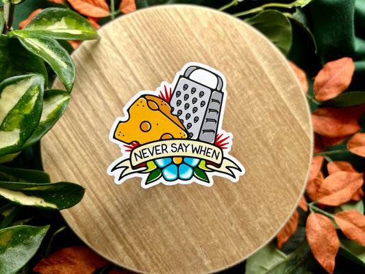 Never Say When Cheese, Matte Vinyl Sticker