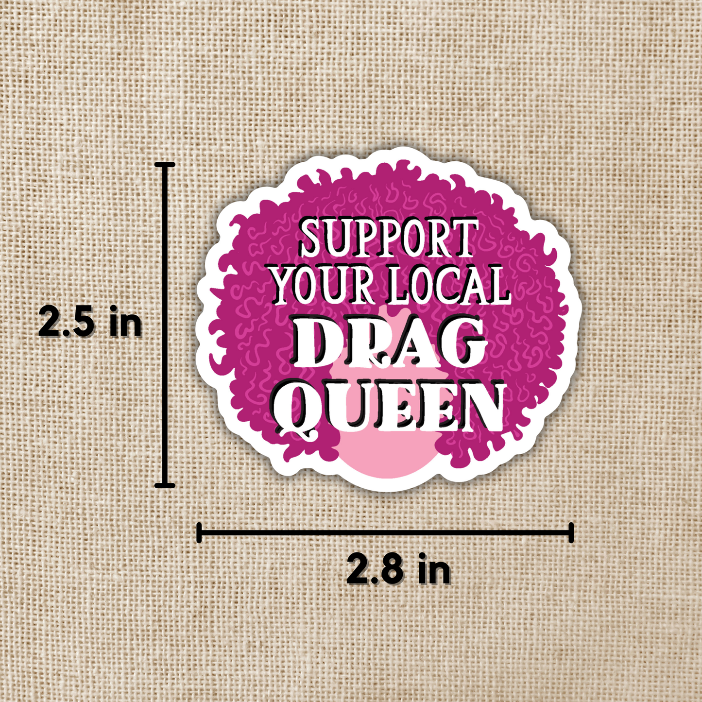 Support Your Local Drag Queen Sticker