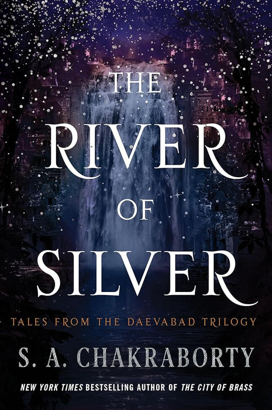 The River of Silver: Tales from the Daevabad Trilogy (The Daevabad Trilogy, 4) cover image