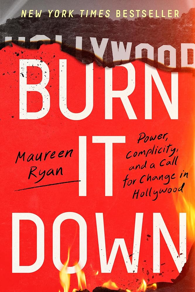 Burn It Down: Power, Complicity, and a Call for Change in Hollywood cover image