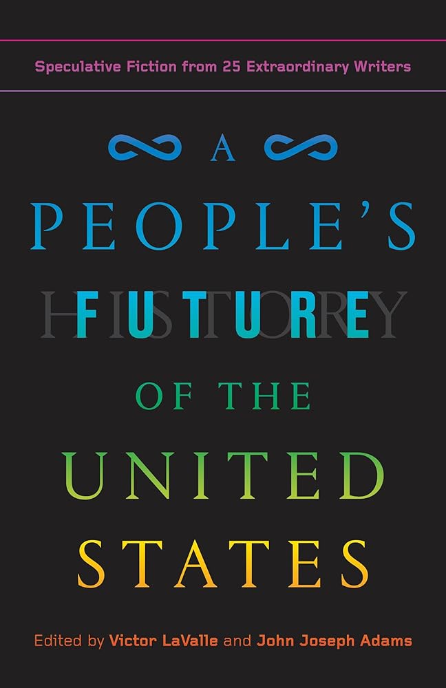 A People's Future of the United States: Speculative Fiction from 25 Extraordinary Writers cover image