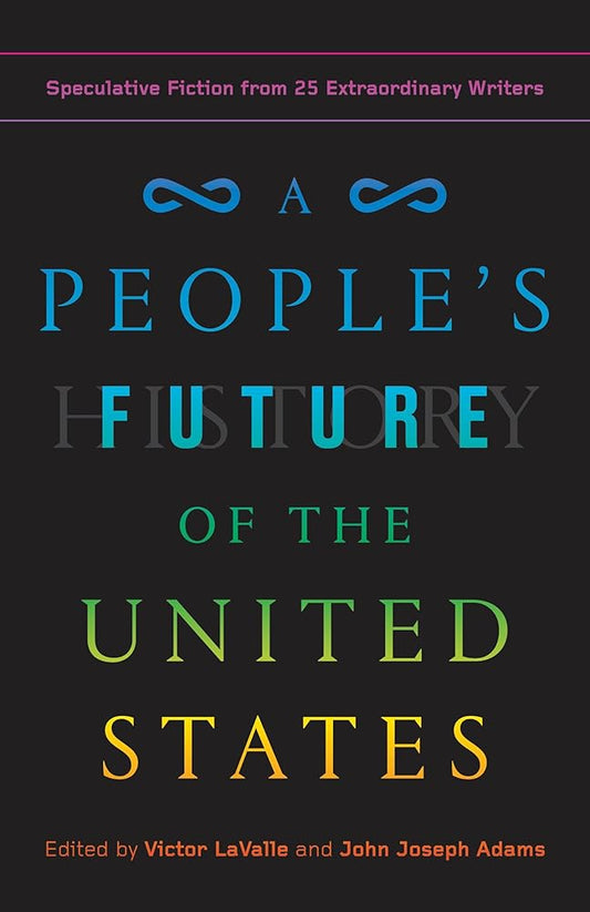 A People's Future of the United States: Speculative Fiction from 25 Extraordinary Writers cover image