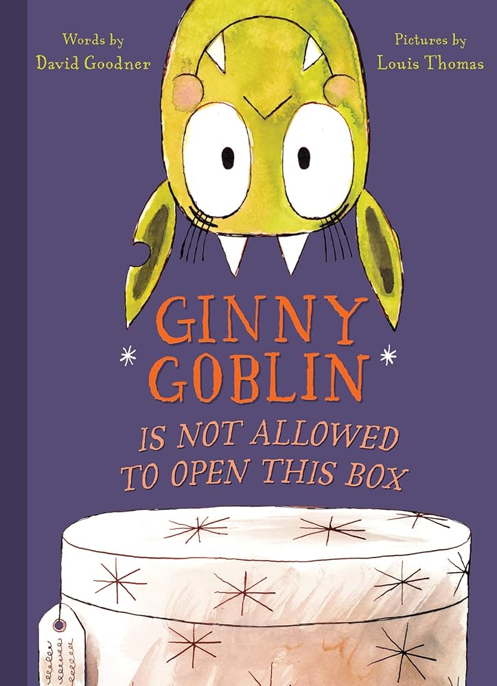 Ginny Goblin Is Not Allowed to Open This Box: A Laugh-Out-Loud Picture Book About a Persistent Goblin for Kids (Ages 4-7) cover image