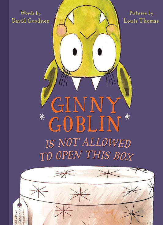 Ginny Goblin Is Not Allowed to Open This Box: A Laugh-Out-Loud Picture Book About a Persistent Goblin for Kids (Ages 4-7) cover image