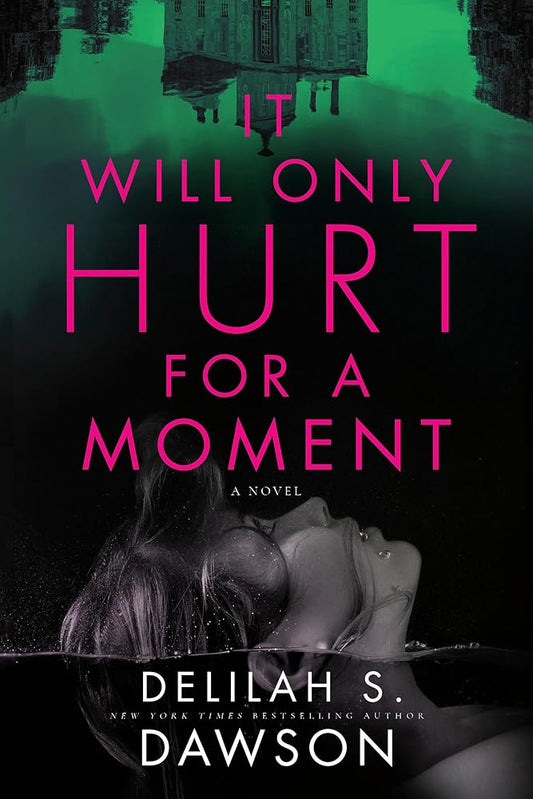 It Will Only Hurt for a Moment: A Novel cover image