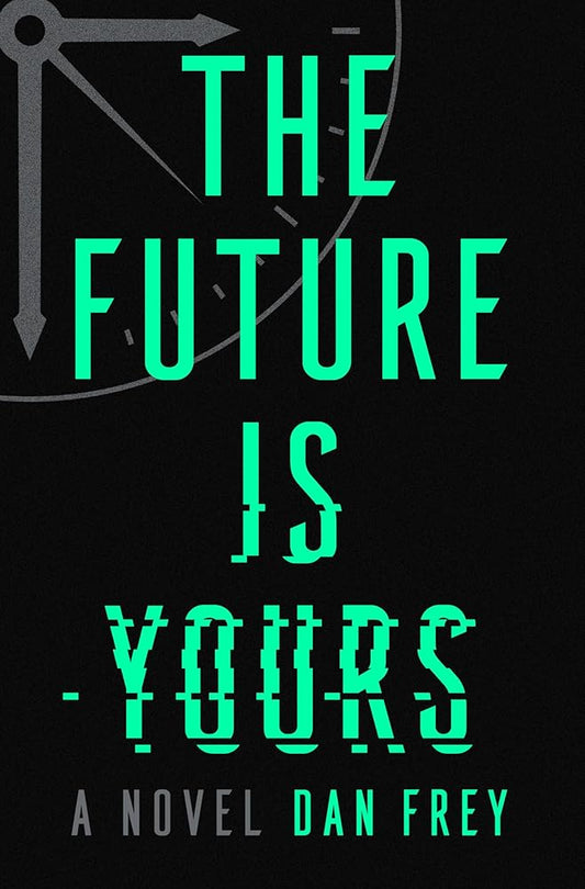 The Future Is Yours: A Novel cover image