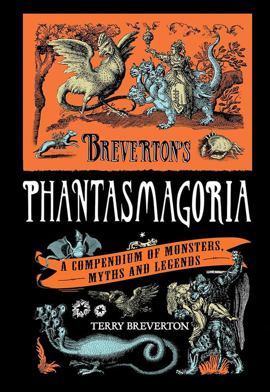 Breverton's Phantasmagoria: A Compendium Of Monsters, Myths And Legends cover image