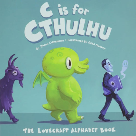 C Is for Cthulhu: The Lovecraft Alphabet Book cover image