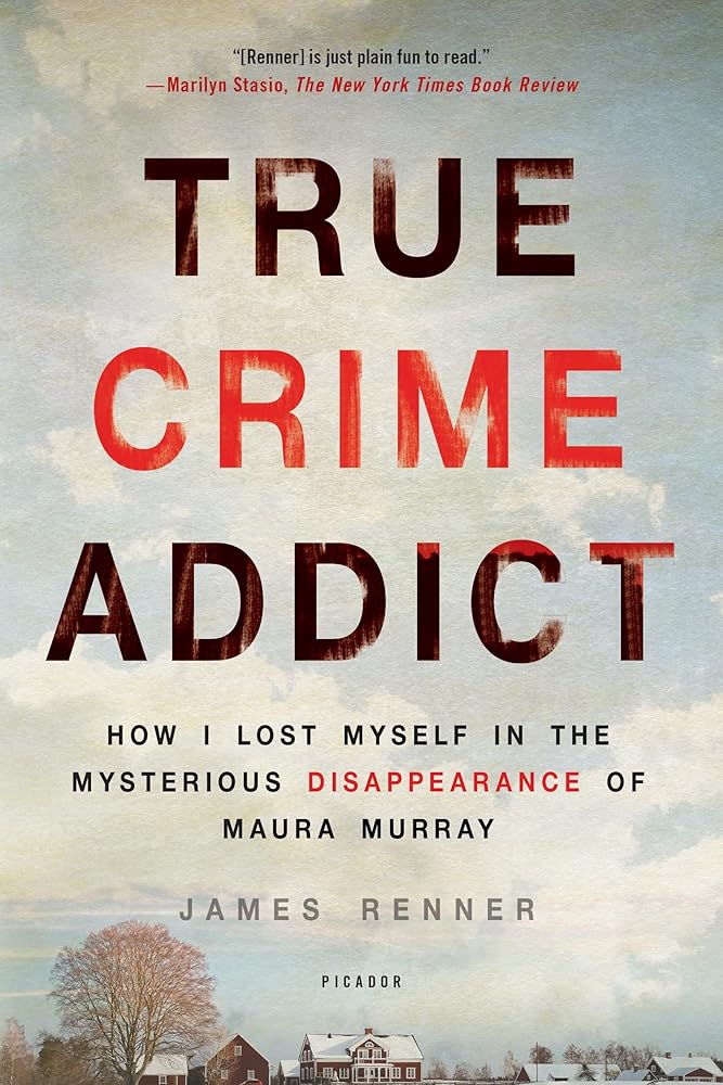 True Crime Addict: How I Lost Myself in the Mysterious Disappearance of Maura Murray cover image