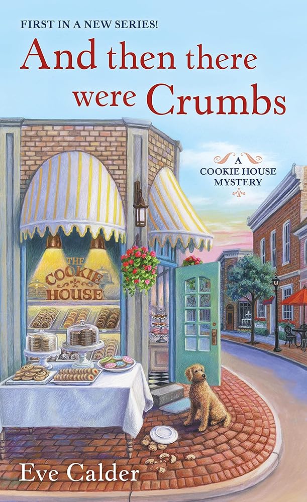 And Then There Were Crumbs: A Cookie House Mystery cover image