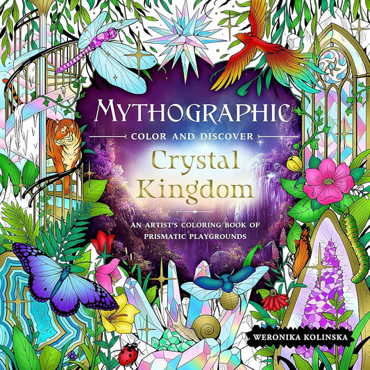 Mythographic Color and Discover: Crystal Kingdom: An Artist’s Coloring Book of Prismatic Playgrounds cover image