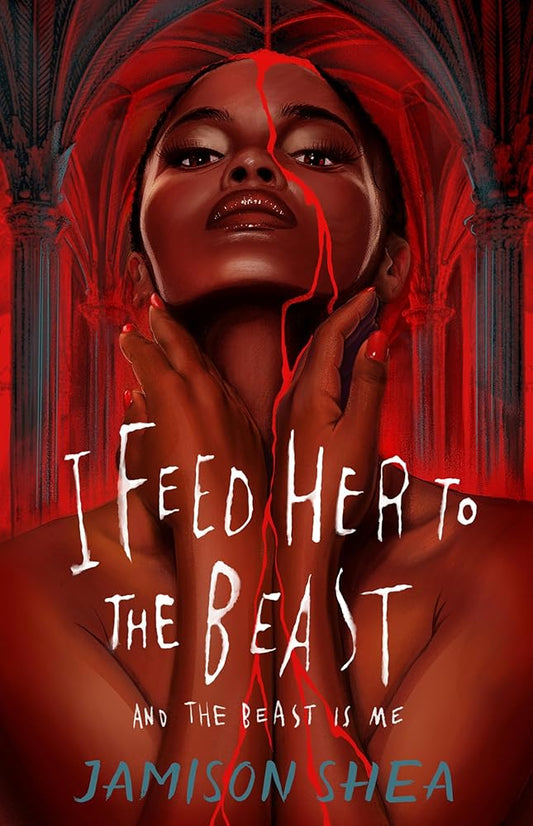 I Feed Her to the Beast and the Beast Is Me (I Feed Her to the Beast, 1) cover image