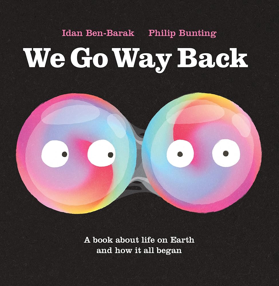 We Go Way Back: A Book About Life on Earth and How it All Began cover image