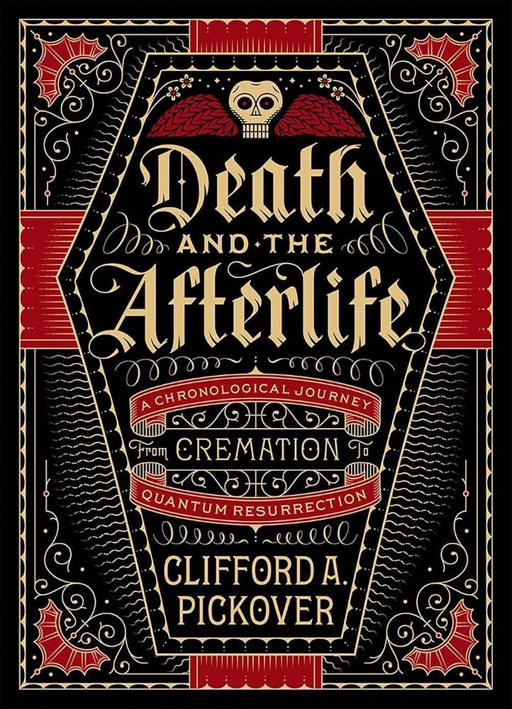 Death and the Afterlife: A Chronological Journey, from Cremation to Quantum Resurrection (Union Square & Co. Chronologies) cover image