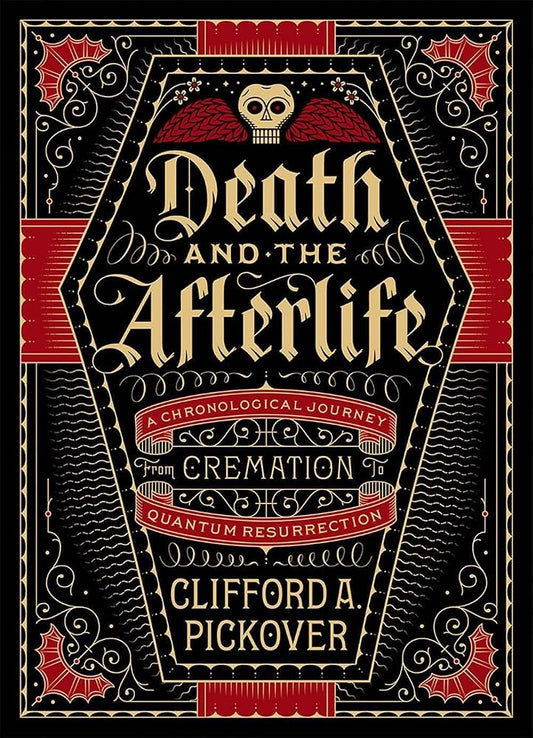 Death and the Afterlife: A Chronological Journey, from Cremation to Quantum Resurrection (Union Square & Co. Chronologies) cover image