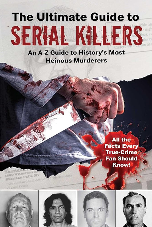 The Ultimate Guide to Serial Killers: An A–Z Guide to History's Most Heinous Murderers (Wikipedia Books Series) cover image