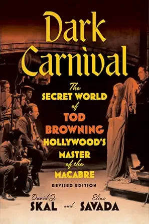 Dark Carnival: The Secret World of Tod Browning, Hollywood’s Master of the Macabre cover image