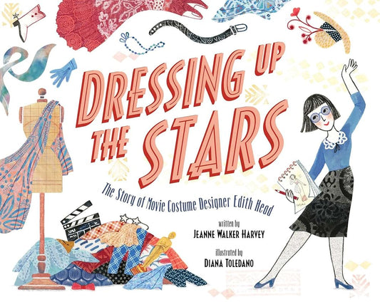 Dressing Up the Stars: The Story of Movie Costume Designer Edith Head cover image