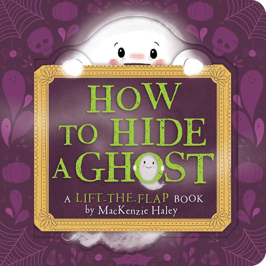 How to Hide a Ghost: A Lift-the-Flap Book cover image