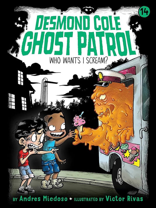 Who Wants I Scream? (Desmond Cole Ghost Patrol) cover image
