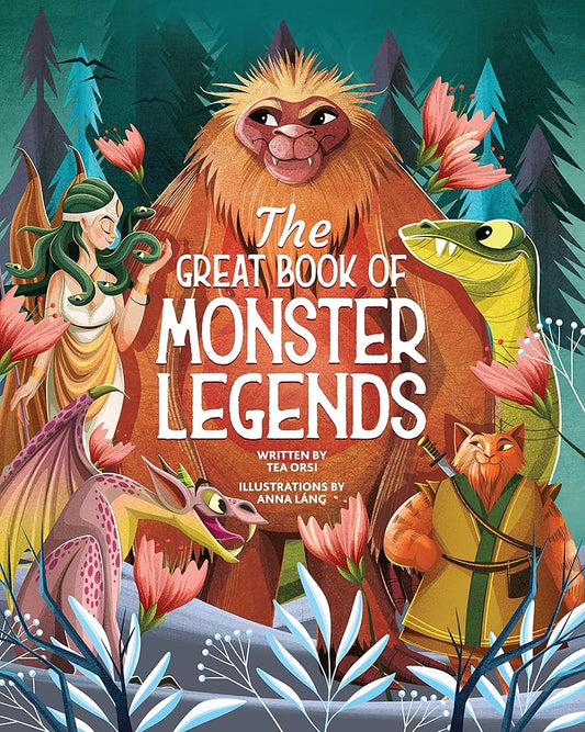 The Great Book of Monster Legends: Stories and Myths from Around the World (Happy Fox Books) A Kids' Monsters Book Filled with Adventure, Mystery, Travel, and Fun Facts about Bigfoot, Nessie, and More cover image