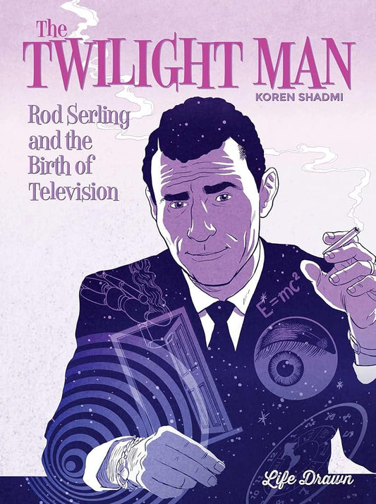 The Twilight Man: Rod Serling and the Birth of Television cover image