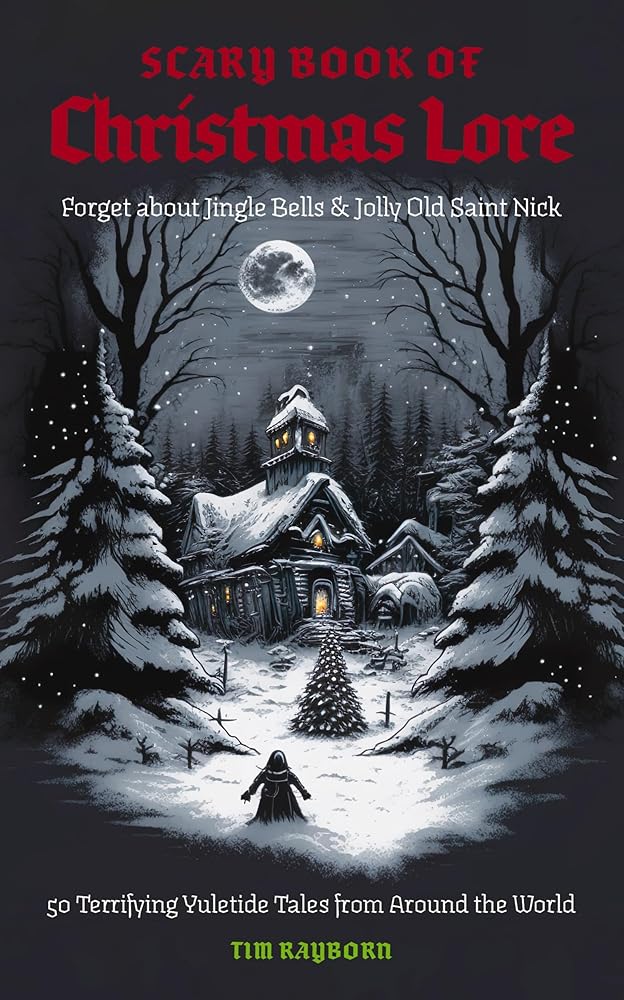 The Scary Book of Christmas Lore: 50 Terrifying Yuletide Tales from Around the World cover image