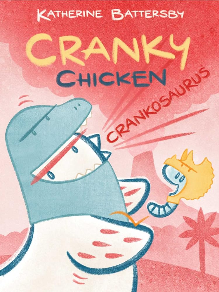 Crankosaurus: A Cranky Chicken Book 3 cover image