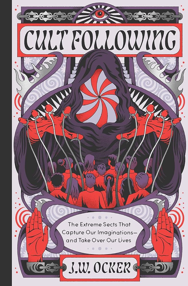 Cult Following: The Extreme Sects That Capture Our Imaginations―and Take Over Our Lives cover image