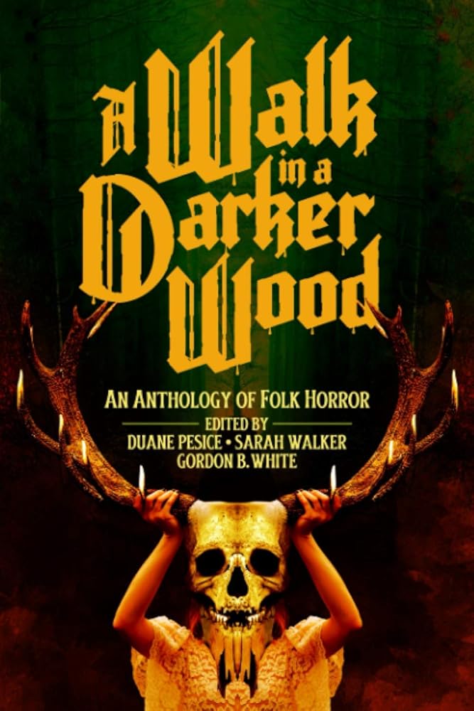 A Walk in a Darker Wood: An Anthology of Folk Horror cover image