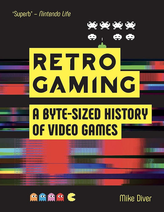 Retro Gaming: A Byte-sized History of Video Games – From Atari to Zelda cover image
