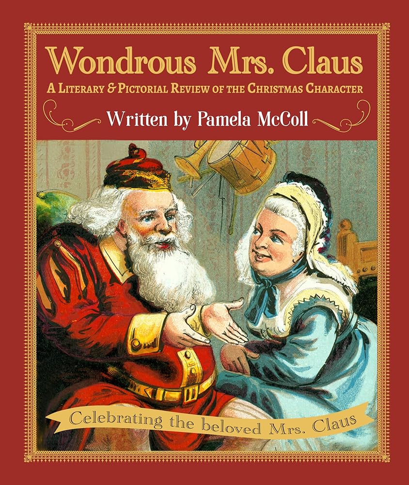 Wondrous Mrs. Claus: A Literary and Pictorial Review of the Christmas Character cover image