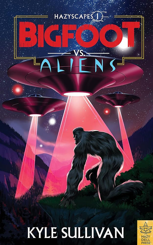 Bigfoot vs. Aliens (Hazyscapes, 1) cover image