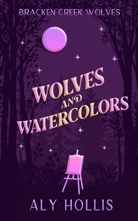 Wolves & Watercolors: Stand Alone Cozy Fantasy Rom-Com (Bracken Creek Wolves) cover image